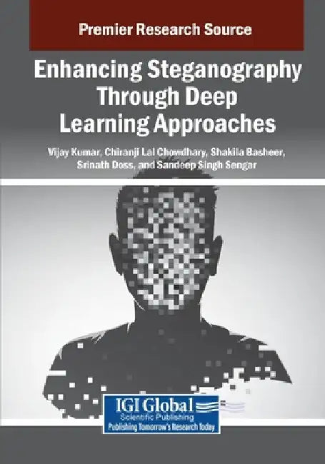 Enhancing Steganography Through Deep Learning Approaches by Vijay Kumar