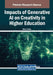 Impacts of Generative AI on Creativity in Higher Education by Ziska Fields