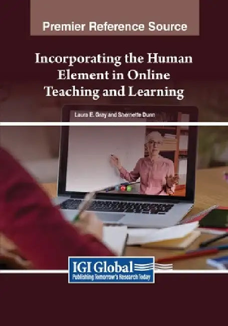 Incorporating the Human Element in Online Teaching and Learning by Laura E. Gray