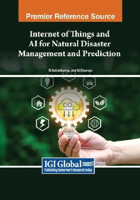 Internet of Things and AI for Natural Disaster Management and Prediction by D. Satishkumar