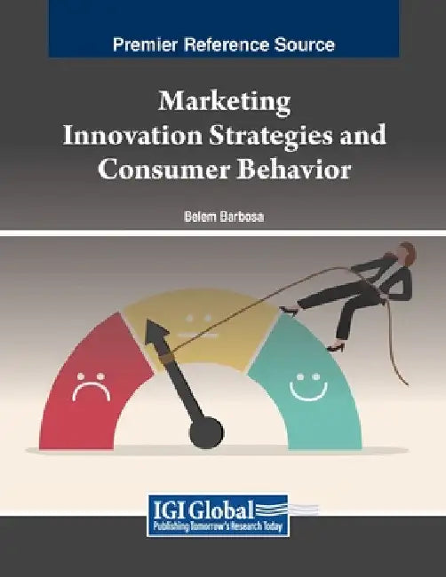 Marketing Innovation Strategies and Consumer Behavior by Belem Barbosa