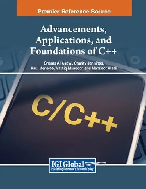 Advancements, Applications, and Foundations of C++ by Shams Al Ajrawi