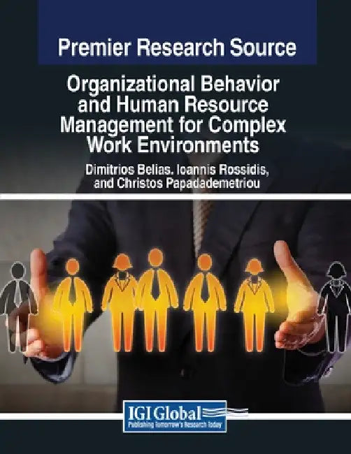 Organizational Behavior and Human Resource Management for Complex Work Environments by Dimitrios Belias