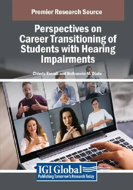 Perspectives on Career Transitioning of Students with Hearing Impairments by Chiedu Eseadi
