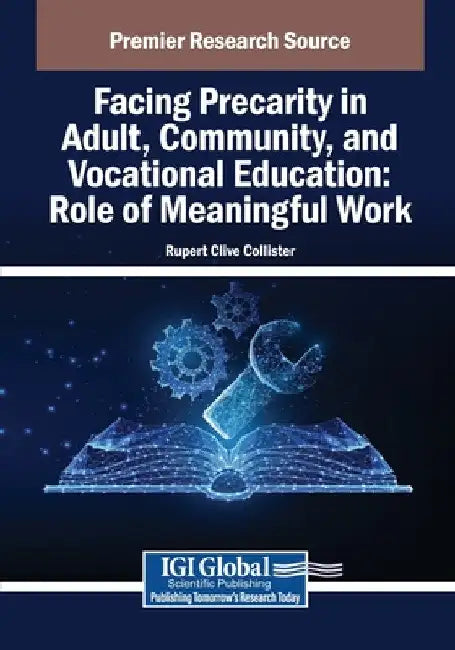 Facing Precarity in Adult, Community, and Vocational Education: Role of Meaningful Work by Rupert Clive Collister