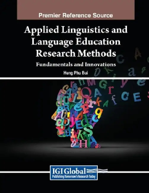 Applied Linguistics and Language Education Research Methods: Fundamentals and Innovations by Hung Phu Bui
