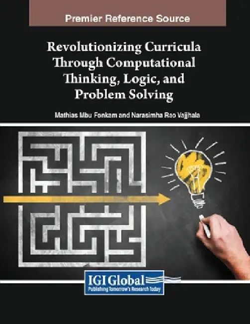 Revolutionizing Curricula Through Computational Thinking, Logic, and Problem Solving by Mathias Mbu Fonkam