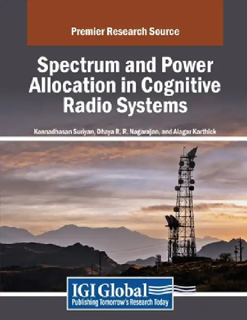 Spectrum and Power Allocation in Cognitive Radio Systems by Kannadhasan Suriyan