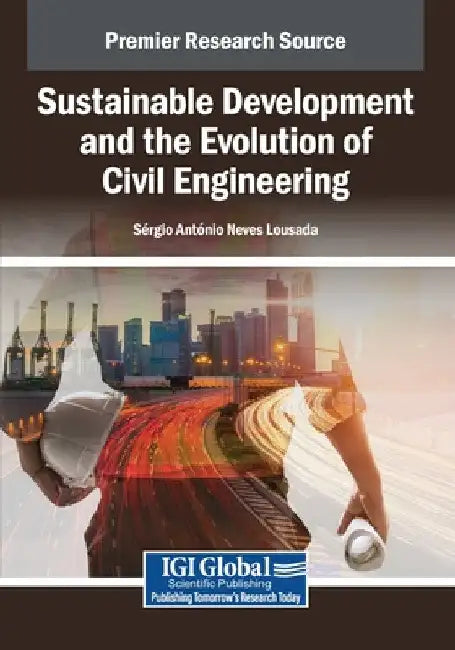 Sustainable Development and the Evolution of Civil Engineering by S. Rgio Ant Nio Neves Lousada