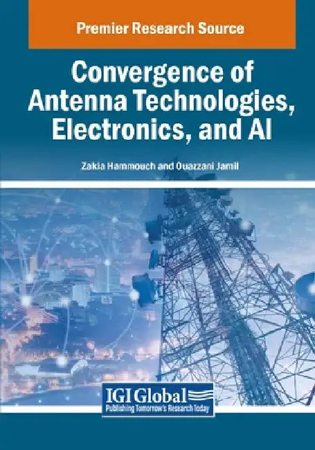 Convergence of Antenna Technologies, Electronics, and AI by Zakia Hammouch
