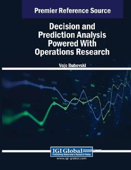 Decision and Prediction Analysis Powered With Operations Research by Vojo Bubevski