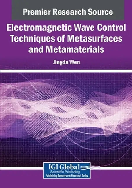 Electromagnetic Wave Control Techniques of Metasurfaces and Metamaterials by Jingda Wen