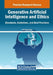 Generative Artificial Intelligence and Ethics: Standards, Guidelines, and Best Practices by Loveleen Gaur