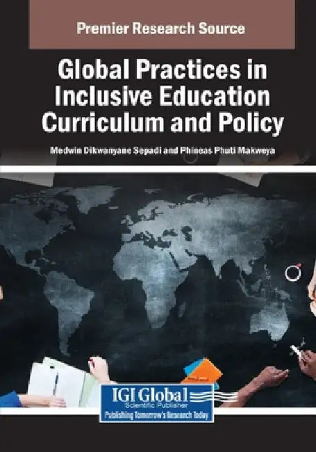 Global Practices in Inclusive Education Curriculum and Policy by Medwin Dikwanyane Sepadi