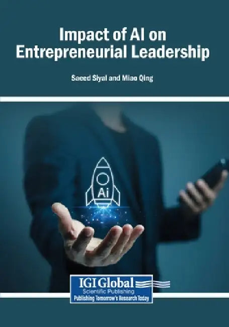 Impact of AI on Entrepreneurial Leadership by Saeed Siyal, Miao Qing