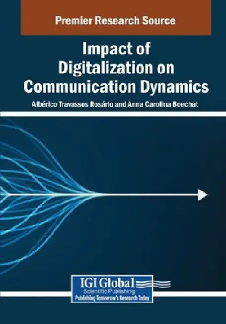 Impact of Digitalization on Communication Dynamics by Albérico Travassos Rosário