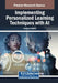 Implementing Personalized Learning Techniques with AI by Kristina Posavec