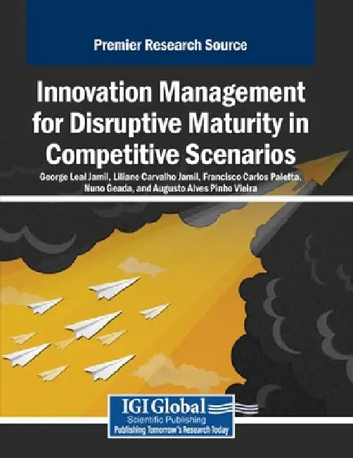 Innovation Management for Disruptive Maturity in Competitive Scenarios by George Leal Jamil