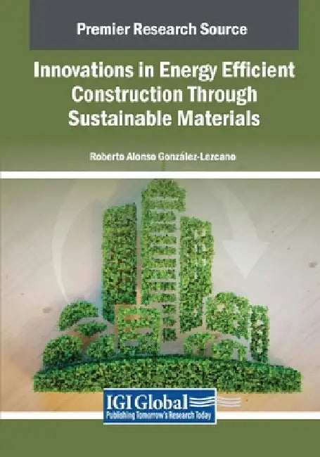 Innovations in Energy Efficient Construction Through Sustainable Materials by Roberto Alonso González-Lezcano