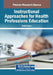 Instructional Approaches for Health Professions Education by Ângelo Jesus