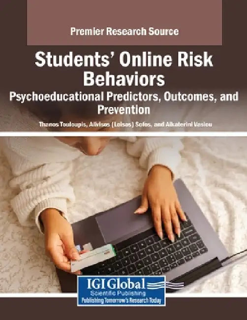 Students' Online Risk Behaviors: Psychoeducational Predictors, Outcomes, and Prevention by Thanos Touloupis
