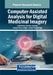 Computer-Assisted Analysis for Digital Medicinal Imagery by Amit Sinha