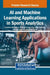 AI and Machine Learning Applications in Sports Analytics by Tanupriya Choudhury
