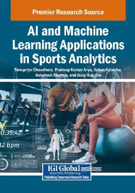 AI and Machine Learning Applications in Sports Analytics by Tanupriya Choudhury