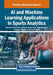 AI and Machine Learning Applications in Sports Analytics by Tanupriya Choudhury