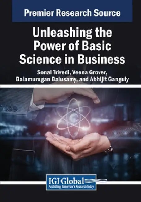 Unleashing the Power of Basic Science in Business by Sonal Trivedi