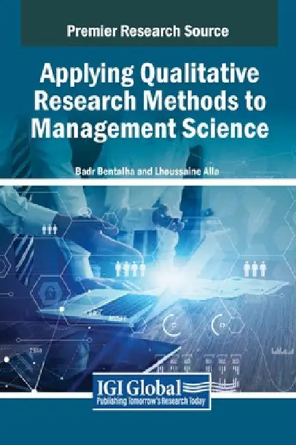 Applying Qualitative Research Methods to Management Science by Badr Bentalha