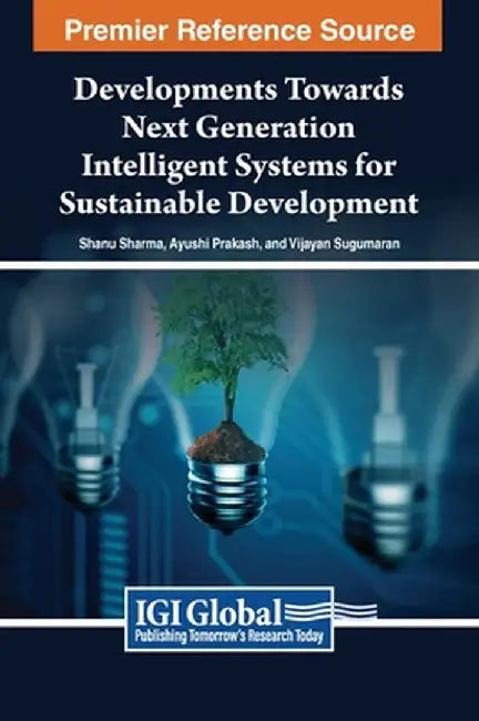 Developments Towards Next Generation Intelligent Systems For Sustainable Development: Author