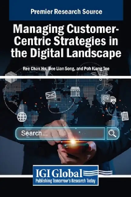 Managing Customer-Centric Strategies in the Digital Landscape by Ree Chan Ho