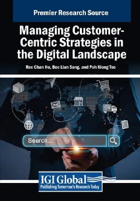 Managing Customer-Centric Strategies in the Digital Landscape by Ree Chan Ho