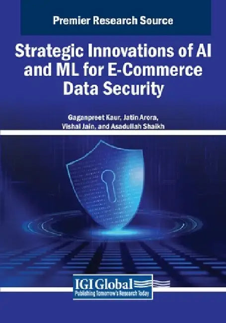 Strategic Innovations of AI and ML for E-Commerce Data Security by Gaganpreet Kaur