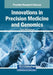 Innovations in Precision Medicine and Genomics by Yiannis Koumpouros