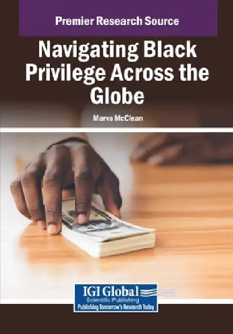 Navigating Black Privilege Across the Globe by Marva McClean