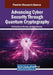 Advancing Cyber Security Through Quantum Cryptography by Nirbhay Kumar Chaubey