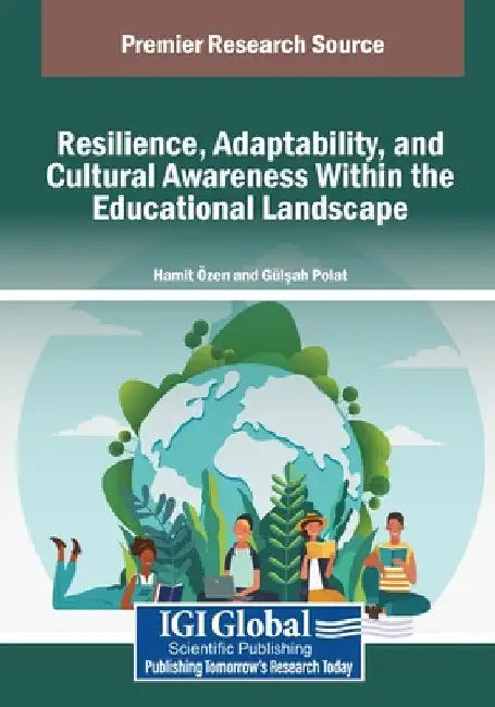 Resilience, Adaptability, and Cultural Awareness Within the Educational Landscape by Hamit Özen