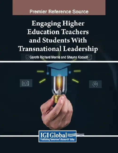 Engaging Higher Education Teachers and Students With Transnational Leadership by Gareth Richard Morris