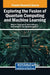 Exploring the Fusion of Quantum Computing and Machine Learning by Minu R. I.