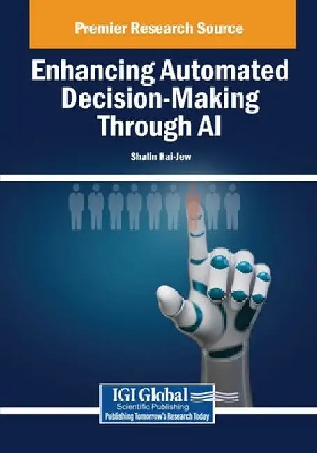 Enhancing Automated Decision-Making Through AI by Shalin Hai-Jew