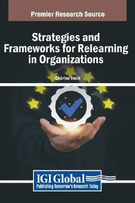 Strategies and Frameworks for Relearning in Organizations by Chérine Jneid