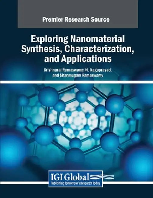 Exploring Nanomaterial Synthesis, Characterization, and Applications by Krishnaraj Ramaswamy