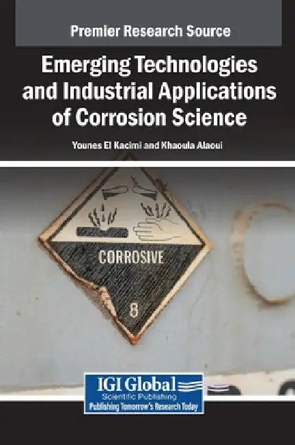 Emerging Technologies and Industrial Applications of Corrosion Science by Younes El Kacimi