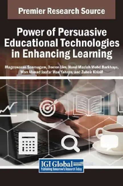 Power of Persuasive Educational Technologies in Enhancing Learning by Mageswaran Sanmugam