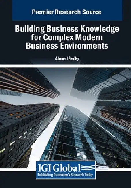 Building Business Knowledge for Complex Modern Business Environments by Ahmed Sedky