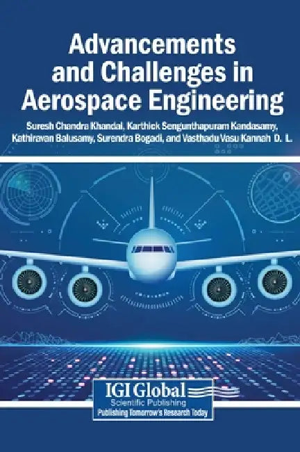 Advancements and Challenges in Aerospace Engineering by Suresh Chandra Khandai, Karthick Sengunthapuram Kandasamy, Kathiravan Balusamy