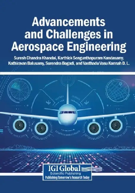 Advancements and Challenges in Aerospace Engineering by Suresh Chandra Khandai, Karthick Sengunthapuram Kandasamy, Kathiravan Balusamy
