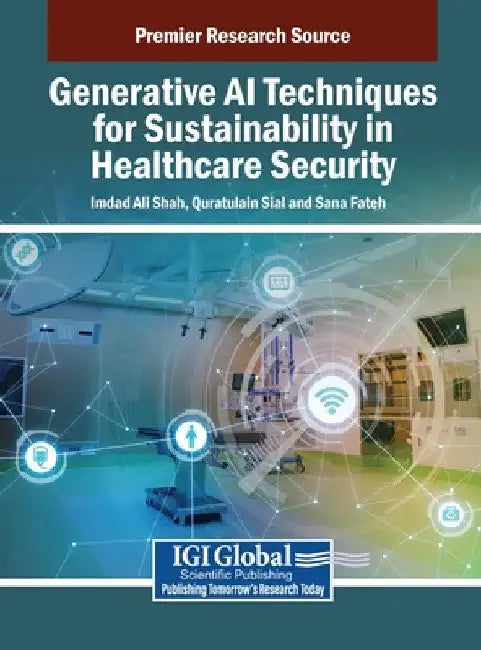 Generative AI Techniques for Sustainability in Healthcare Security by Imdad Ali Shah
